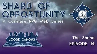 Cosmere RPG Actual Play | 'The Shrine&rsquo; - Episode 14 | Loose Canons