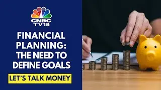 Spotlight On How To Build Portfolios For Goal-Based Investing | Let's Talk Money | CNBC TV18