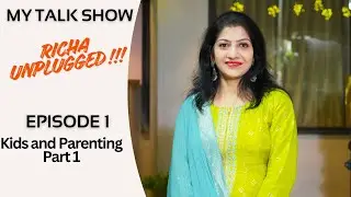 Richa Unplugged || Episode1 || Kids and Parenting (Part1) #podcast #viral #parenting #parentingtips