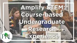 Amplify STEM: Course-based Undergraduate Research Experience