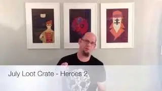 July 2015 Loot Crate Unboxing ~ Heroes 2 ~ Atomic Rocket Studios