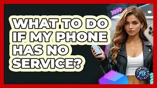 What To Do If My Phone Has No Service?