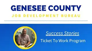 Genesee County Job Development Success Stories - Ticket To Work Program