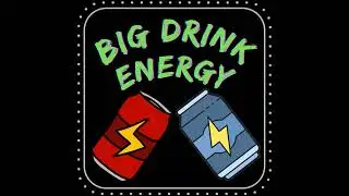 Big Drink Energy Episode 7 - BANG Gets A Dick Pick For Free!