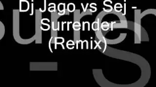 Dj Jago Vs Sej - Surrender (RemiX)