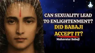 Why Does God Accept Human Sexuality? Mahavatar Babaji's Wisdom Message #sexuality