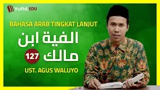 127. Syarat Mendahulukan Khabar Atas Mubtada Bait ke-128 (Alfiyah Ibnu Malik) - Ustadz Agus Waluyo