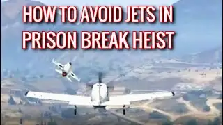HOW TO AVOID JETS IN PRISON BREAK HEIST ?
