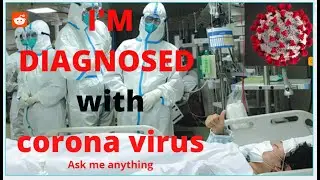 r/Askreddit I'M DIAGNOSED WITH CORONA VIRUS   Ask me anything... Reddit stories askreddit