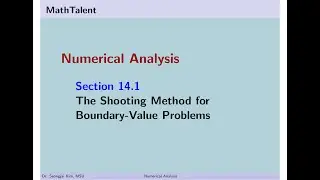 MathTalent Numerical Analysis 14.1 The Shooting Method for Boundary Value Problems