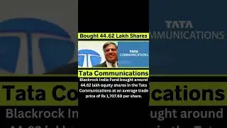 Tata communications in news, black rock fund bought44.62 lakh equity shares🤩.#tatagroup #blackrock