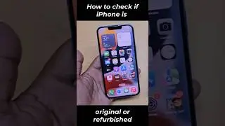 How to check if iphone is original or refurbished