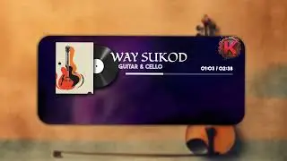 Way Sukod Ang Pagmahal (Guitar & Cello Instrumental)
