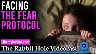Facing the Fear Protocol &ndash; The Rabbit Hole Videocast