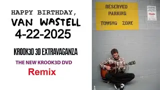 Van Wastell Krooked 3D Remix Birthday Tribute 4-22-2025