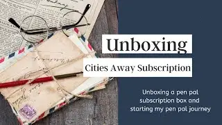 Cities Away Unboxing  |  Pen Pal Subscription Box  |  Let's be Pen Pals!