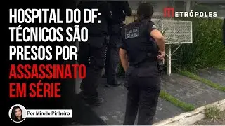 Técnicos de enfermagem são presos por assassinato em série no DF