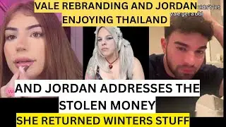 VALE REBRANDING AND JORDAN ENJOYING THAILAND AND ADDRESSES THE STOLEN MONEY RETURNED WINTERS STUFF