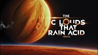 The Clouds that Rain Sulfuric Acid|| Venus||Acid Rains