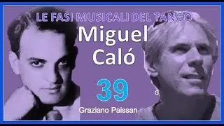 39. Miguel CALÓ 2. Caló cerca e trova un' identità per la sua orchestra. Graziano Paissan