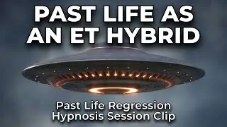 Past Life as an Alien Hybrid - Past Life Regression Hypnosis - Extraterrestrial Lifetime