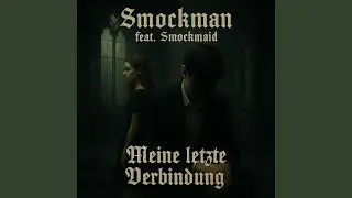 Meine letzte Verbindung (feat. Smockmaid)