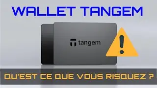 WALLET TANGEM : CE QUE VOUS RISQUEZ | EXPLICATIONS COMPL&Egrave;TES DES PROBL&Egrave;MES ET SOLUTIONS