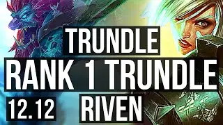 TRUNDLE vs RIVEN (TOP) | Rank 1 Trundle, Rank 4, 1.4M mastery, 300+ games | TR Challenger | 12.12