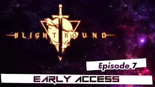 Blightbound - Early Access - First Look! Episode 7