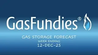 Gas Storage Forecast Week 12-Dec-25