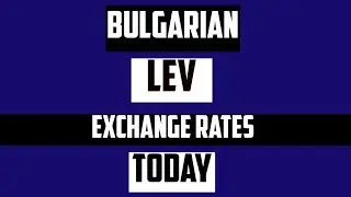 Bulgarian Lev Money Exchange Rates Today BGN to USD EUR CAD GBP AUD INR SGD 14 July 2025