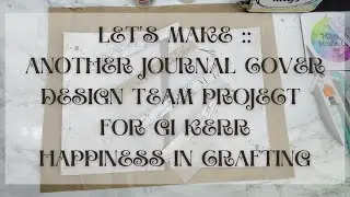 Let's RE-Make :: ANOTHER Journal Cover - DTP for Gi Kerr, Happiness in Crafting - March 2022