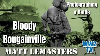 Bloody Bougainville: Photographing a Battle