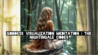  Goddess Visualization Meditation | The Nightingale Codes