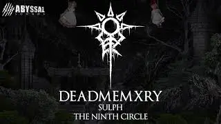 DEADMEMXRY FT. SULPH - THE NINTH CIRCLE