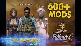Fallout 4 | 600+ Mods (The World After) | Survival Mode [First Time Challenge] | Ep.12