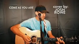 Come as you are - Nirvana ( Cover by Josh Rowe )