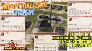 Industrializing Prague! - Year 40 P1 Incinerator upgrade & kickstarting coal industry!