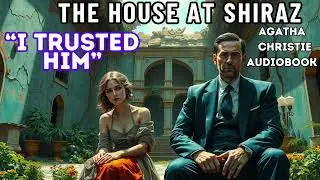 🎧 The House at Shiraz | Agatha Christie Short Story | Parker Pyne | Full English Audiobook