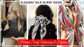 Styling a SILK SCARF for Spring Summer | HERMES SILK SCARF UNBOXING | 5 elegant ways to wear a scarf