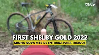 MTB FIRST SHELBY GOLD 2023 | Bike de Entrada | Peba Na Trilha