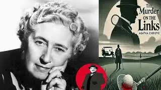 The Murder on the Links 15-17 | A Hercule Poirot Mystery |  By Agatha Christie
