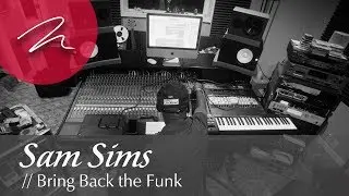 Sam Sims // Bring Back the Funk [MartinLogan Presents: Artists in Motion]