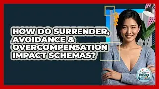 How Do Surrender, Avoidance & Overcompensation Impact Schemas? - CBT Toolkit