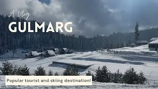 Gulmarg | A Vlog | Two Days in Heaven | Gulmarg in Budget