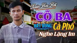 Cô Ba, Buồn Làm Chi Em Ơi - Xuân Hòa Ca Sĩ Mù Hát Rong Đường Phố Giọng Ca Buồn Da Diết
