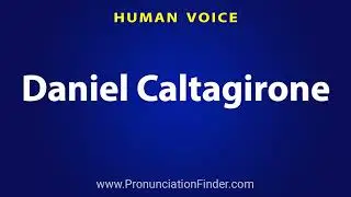 How To Pronounce Daniel Caltagirone