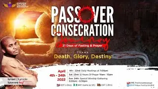 Passover Consecration Journey Day 3 |Rev Israel Olumide Isiavwe | Kingdom Culture Movement |06/04/22