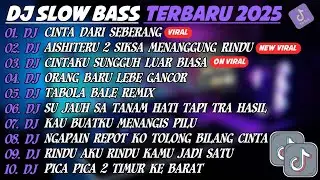 DJ SLOW BASS TERBARU 2025🎵DJ CINTA DARI SEBERANG🎵DJ AISHITERU 2 SIKSA MENANGGUNG RINDU🎵FULL ALBUM