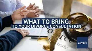 What To Bring To Your Divorce Consultation | LawInfo